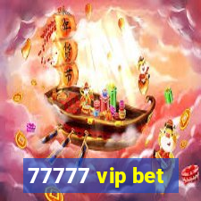 77777 vip bet